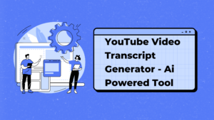 YouTube Video Transcript Generator Tool